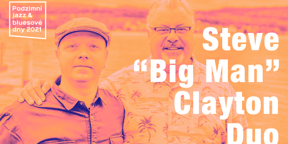 Energický bluesman Steve „Big Man“ Clayton zahraje v duu na Malé scéně za oponou