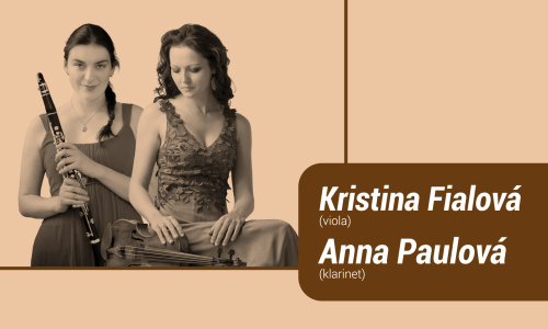 Kristina Fialová – viola  & Anna Paulová – klarinet